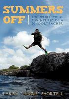 Summers Off: The Worldwide Adventures of a Schoolteacher 1462006078 Book Cover