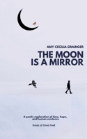 THE MOON IS A MIRROR: A Poetic Exploration on Light, Illusion & the Inner Gaze B0FQCV5KF9 Book Cover