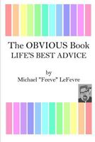 The Obvious Book: Life's Best Advice 1496016270 Book Cover