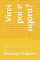 Virei pai e agora?: Guia Prático para Pais de Primeira Viagem que Foram Pegos de Surpresa pela Paternidade (Portuguese Edition) B0DX7M42Z6 Book Cover