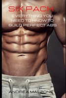 SIX PACK: Everything you need to know to build perfect ABS (ELITE SCHOOL) B08JF5HTJV Book Cover