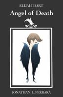 Elijah Dart: Angel of Death 0990934209 Book Cover