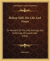 Bishop Hall, His Life and Times.. 1437481809 Book Cover