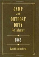 Camp and Outpost Duty: With Standing Orders, Extracts from the Revised Regulations for the Army, Rules for Health, Maxims for Soldiers, and Duties of Officers (Stackpole Military Classics) 3337306519 Book Cover