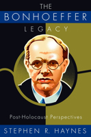 The Bonhoeffer Legacy: Post-Holocaust Perspectives 0800638158 Book Cover