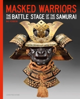 Masked Warriors: The Battle Stage of the Samurai 9087282907 Book Cover