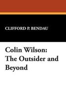 Colin Wilson: The Outsider and Beyond (The/Milford Series, Popular Writers of Today, Vol 21) 0893702293 Book Cover