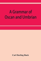 A grammar of Oscan and Umbrian, with a collection of inscriptions and a glossary 9353952786 Book Cover