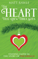 The Heart That Grew Three Sizes: Finding Faith in the Story of the Grinch 1791017320 Book Cover
