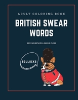 Adult Coloring Book British Swear Words Adult by bekindbewellsmile.com: Adult Coloring Book boredom buster B093GY9J48 Book Cover