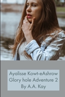 Ayalisse Kowt-eAshrow Gloryhole Adventure 2 1794793623 Book Cover