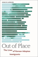 Out of Place: The Lives of Korean Adoptee Immigrants 1479814776 Book Cover