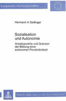 Sozialisation Und Autonomie: Ansatzpunkte Und Grenzen Der Bildung Einer Autonomen Persoenlichkeit 3820460705 Book Cover