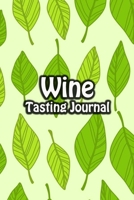 Wine Tasting Journal: Taste Log Review Notebook for Wine Lovers Diary with Tracker and Story Page Light Green Leaves Cover 1673788017 Book Cover