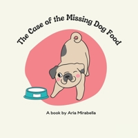 The Case of the Missing Dog Food B0BMSRKRX8 Book Cover