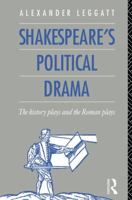 Shakespeare's Political Drama: The History Plays and the Roman Plays 1138173606 Book Cover