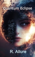 Quantum Eclipse: The Hidden Power Within (The Cyber Threat Hunter Chronicles) B0D1CPPJ4G Book Cover