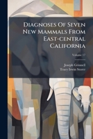 Diagnoses Of Seven New Mammals From East-central California, Volume 17... 1278556524 Book Cover