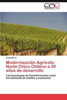 Modernizacion Agricola: Norte Chico Chileno a 30 Anos de Desarrollo 3847352334 Book Cover