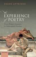 The Experience of Poetry: From Homer's Listeners to Shakespeare's Readers 0198833164 Book Cover