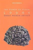 The Power of Visual Logos: Greek Women Artists 1990-2000 9608716403 Book Cover