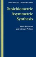 Stoichiometric Asymmetric Synthesis (Postgraduate Chemistry Series) 184127111X Book Cover