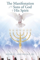 The Manifestation of the Sons of God by His Spirit 1956480234 Book Cover