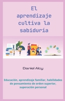 El Aprendizaje Cultiva la Sabidur�a B08L7WPVXH Book Cover