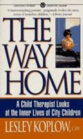 The Way Home: A Child Therapist Looks at the Inner Lives of City Children 0451628624 Book Cover