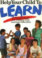 Help Your Child To Learn: A Practical Guide For Children With Learning Difficulties 0947063021 Book Cover