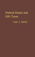 Federal Estate and Gift Taxes: (Brookings Institution. National Committee on Government Finance. Studies of Government Finance) 0313222924 Book Cover