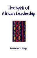 The Spirit of African Leadership 1869221273 Book Cover