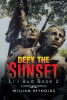 Defy the Sunset: Li'l Bud Book 2 149174698X Book Cover