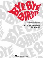 Bye Bye Birdie: Vocal Score 0634067044 Book Cover