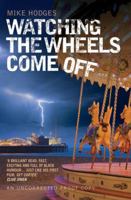 Watching the Wheels Come Off 1844549097 Book Cover