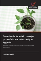 Okreslenie sciezki rozwoju przywództwa mlodziezy w Egipcie (Polish Edition) 6209255922 Book Cover