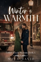 Winter’s Warmth: Ember Creek Seasons Book 1 B0G6KTJ3SX Book Cover