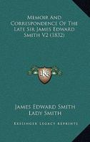 Memoir And Correspondence Of The Late Sir James Edward Smith V2 1437155499 Book Cover