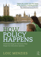 How Policy Happens: Understanding the decisions that shape our education systems 1032230207 Book Cover