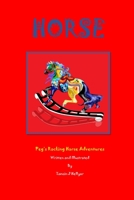 Horse: Peg's Rocking Horse Adventures B0C7T7V5SQ Book Cover
