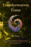 Transformation Tome: My Story (Inner Child Series 1) 1764278216 Book Cover