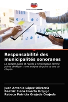 Responsabilité des municipalités sonoranes: Le compte public et l'accès à l'information comme points de départ : une analyse du point de vue du citoyen 620320577X Book Cover