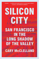 Silicon City: San Francisco in the Long Shadow of the Valley 0393357430 Book Cover