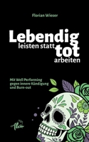 Lebendig leisten statt tot arbeiten: Mit Well Performing gegen innere Kündigung und Burn-out (German Edition) 398730071X Book Cover