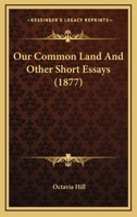 Our Common Land, and Other Short Essays 1120666716 Book Cover