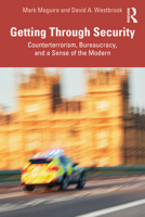 Getting Through Security: Counterterrorism, Bureaucracy, and a Sense of the Modern 0367613026 Book Cover