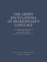 The Arden Encyclopedia of Shakespeare's Language: Semantic Fields and Social Status 135026198X Book Cover