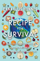 Recipe for Survival: What You Can Do to Live a Healthier and More Environmentally Friendly Life 1108832199 Book Cover