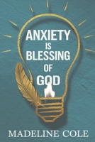 Anxiety is Blessing of God: Anxiety is a Signal of God For Special People to Spiritual Path B0DX75C2DC Book Cover