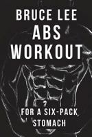 Bruce Lee ABS Workout for a Six-Pack Stomach 1545313326 Book Cover